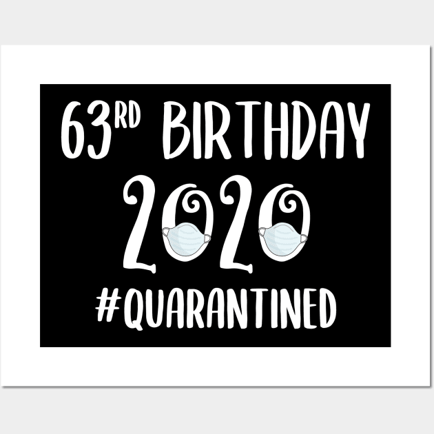 63rd Birthday 2020 Quarantined Wall Art by quaranteen